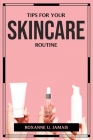 Tips for Your Skincare Routine By Roxanne U Jamais Cover Image