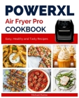 PowerXL Air Fryer Pro Cookbook: Easy, Healthy and Tasty Recipes By Michael Marino Cover Image