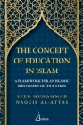 The concept of Education in Islam: A Framework for an Islamic Philosophy of Education Cover Image