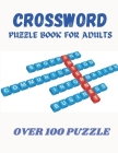 2022 crossword puzzle book for adults: Crossword Puzzles For Adults & Seniors Large-Print Easy Crossword Puzzles Book For Adults Awesome Crossword Puz Cover Image