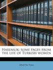 Haremlik; Some Pages from the Life of Turkish Women By Demetra Vaka Cover Image