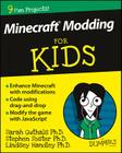 Minecraft Modding for Kids for Dummies By Sarah Guthals, Stephen R. Foster, Lindsey D. Handley Cover Image
