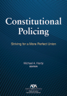 Constitutional Policing: Striving for a More Perfect Union Cover Image