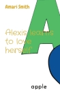 Alexis learns to love herself By Amari Smith Cover Image