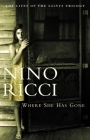 Where She Has Gone (Lives of the Saints Series #3) By Nino Ricci Cover Image