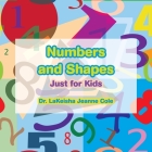 Numbers and Shapes: Just for Kids By Lakeisha Jeanne Cole Cover Image