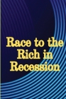 Race to the Rich in Recession: Practical Life Advice for Increasing Your Revenue Cover Image