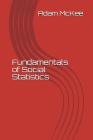 Fundamentals of Social Statistics By Adam McKee Cover Image