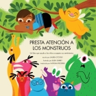 Presta Atención a Los Monstruos: Un Libro Que Ayuda a Los Niños a Aceptar Sus Sentimientos By Lauren Stockly, Ellen Surrey (Illustrator), Natasha Prosperi (Translator) Cover Image