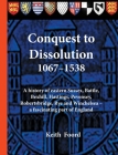 Conquest to Dissolution 1067-1538: A history of eastern Sussex, Battle, Bexhill, Hastings, Pevensey, Robertsbridge, Rye and Winchelsea - a fascinating By Keith Foord Cover Image