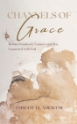 Channels of Grace: How to Seamlessly Connect & Stay Connected with God By Emmanuel Adewusi Cover Image