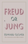 Freud or Jung By Edward Glover, James William Anderson (Foreword by) Cover Image