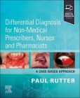 Differential Diagnosis for Non-Medical Prescribers, Nurses and Pharmacists: A Case-Based Approach Cover Image