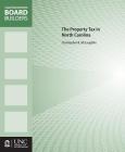 The Property Tax in North Carolina (Local Government Board Builders) By Christopher B. McLaughlin Cover Image