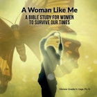 A Woman Like Me: A Bible Study for Women to Survive Our Times By Onedia Nicole Gage Cover Image