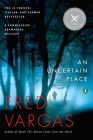 An Uncertain Place (A Commissaire Adamsberg Mystery #4) By Fred Vargas, Sian Reynolds (Translated by) Cover Image