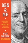 Ben & Me: In Search of a Founder's Formula for a Long and Useful Life By Eric Weiner Cover Image