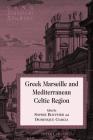 Greek Marseille and Mediterranean Celtic Region (Lang Classical Studies #20) Cover Image