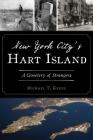 New York City's Hart Island: A Cemetery of Strangers (Landmarks) By Michael T. Keene Cover Image