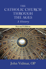 The Catholic Church Through the Ages, Second Edition: A History Cover Image
