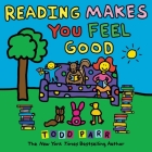 Reading Makes You Feel Good By Todd Parr Cover Image