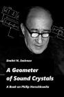 A Geometer of Sound Crystals: A Book on Philip Herschkowitz By Dmitri N. Smirnov Cover Image