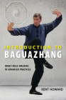 Introduction to Baguazhang: From Circle Walking to Advanced Practices By Kent Howard Cover Image