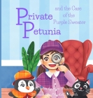 Private Petunia and the Case of the Purple Sweater By Ann Thornton, Michelle Angela (Illustrator) Cover Image