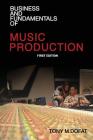 Business and Fundamentals of Music Production: First Edition Cover Image