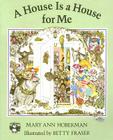 House Is a House for Me, a (1 Paperback/1 CD) [With Paperback Book] By Mary Ann Hoberman, Betty Fraser (Illustrator), Linda Terheyden (Read by) Cover Image