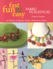 Fast, Fun & Easy(R) Fabric Ficklesticks - Print on Demand Edition Cover Image