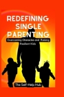 Redefining Single Parenting By The Self-Help Hub Cover Image