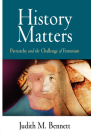 History Matters: Patriarchy and the Challenge of Feminism By Judith M. Bennett Cover Image
