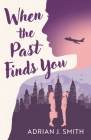When the Past Finds You By Adrian J. Smith Cover Image