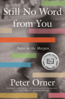 Still No Word From You: Notes in the Margin By Peter Orner Cover Image