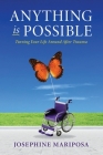Anything Is Possible: Turning Your Life Around After Trauma By Josephine Mariposa Cover Image
