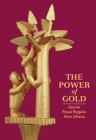 The Power of Gold: Asante Royal Regalia from Ghana Cover Image