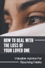 How To Deal With The Loss Of Your Loved One: Valuable Advice For Mourning Family: A Period Of Intense Grief By Crissy Zaharek Cover Image