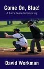A Fan's Guide to Umpiring By David Workman Cover Image