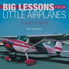 Big Lessons from Little Airplanes: 31 Daily Flights By Tex Newman Cover Image