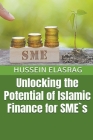 Unlocking the Potential of Islamic Finance for SME`S By Hussein Elasrag Cover Image