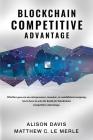 Blockchain Competitive Advantage: Whether you are an entrepreneur, investor, or established company, learn how to win the battle for blockchain compet Cover Image