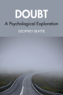 Doubt: A Psychological Exploration By Geoffrey Beattie Cover Image