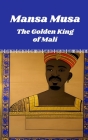 Mansa Musa: The Golden King of Mali Cover Image