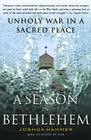 A Season in Bethlehem: Unholy War in a Sacred Place By Joshua Hammer Cover Image