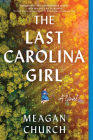 The Last Carolina Girl: A Novel By Meagan Church Cover Image