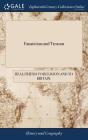 Fanaticism and Treason: Or, a Dispassionate History of the Rise, Progress, and Suppression, of the Rebellious Insurrections in June 1780. A ne By Real Friend to Religion and to Britain Cover Image