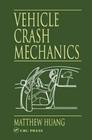 Vehicle Crash Mechanics By Matthew Huang Cover Image