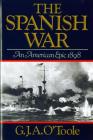 The Spanish War: An American Epic 1898 By G. J. A. O'Toole Cover Image