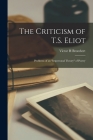 The Criticism of T.S. Eliot: Problems of an 